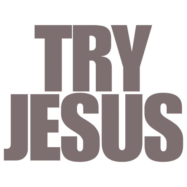 Try Jesus